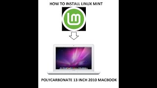 How to install Linux Mint on a 2010 13 inch MacBook [upl. by Pyle]