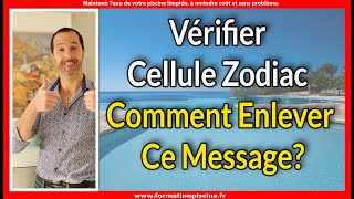 Vérifier Cellule Zodiac Comment enlever ce message [upl. by Merchant]