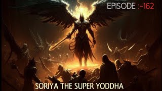 Soriya The Super Yoddha Episode  162 [upl. by Enellek]