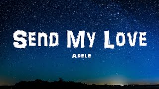 Adele  Send My Love Lyrics [upl. by Yrolg206]