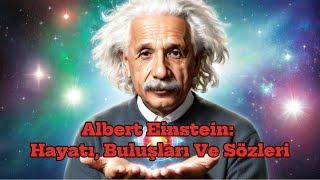 Albert Einstein Hayatı Buluşları Ve Sözleri kısa belgesel [upl. by Leunamme]