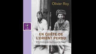 Olivier Roy  L’Orient perdu Cultures dIslam France Culture [upl. by Bodi]