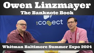 Coin Conversation Interview  Owen Linzmayer The Banknote Book  Whitman Baltimore Summer Expo 2024 [upl. by Gaivn59]