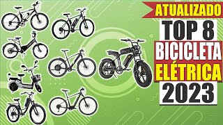 🔥 8 MELHORES BICICLETAS ELÉTRICAS para COMPRAR em 2023  BARATA  CUSTO BENEFÍCIO  TOP DE LINHA [upl. by Akeemat839]