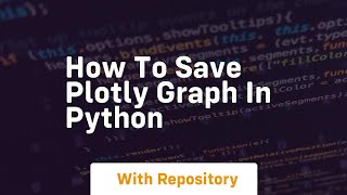 how to save plotly graph in python [upl. by Atniuq]