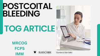 POSTCOITAL BLEEDING TOG ARTICLE MRCOG  FCPS  IMM [upl. by Marguerie]