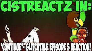 quotCONTINUEquot  GLITCHTALE EPISODE 5 REACTION  THE FALL OF CHARA [upl. by Eillom]