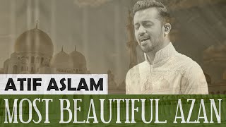 Most Beautiful Azan In The World 2024  Atif Aslam [upl. by Alica433]