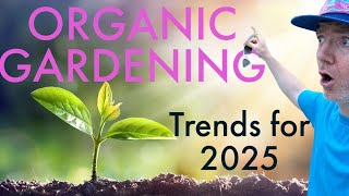 Top 4 Organic Gardening Trends You Need to Try in 2025” [upl. by Cissy73]