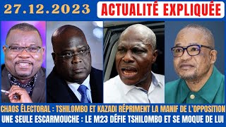 ACTU EXPLIQUÉE 2712  LA MARCHE DE LOPPOSITION RÉPRIMÉE PAR KAZADI  LE M23 DÉFIE TSHILOMBO [upl. by Nariko61]