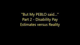 Episode 0062  quotBut My PEBLO said…quot Part 2  Disability Pay Estimates versus Reality [upl. by Quinby165]