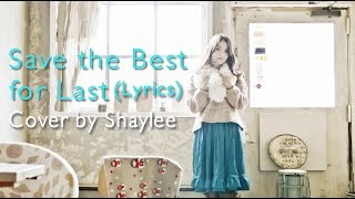 Save the best for last Lyrics  Cover by Shaylee Mary [upl. by Gabler]