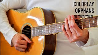 Coldplay – Orphans EASY Guitar Tutorial With Chords  Lyrics [upl. by Ettenrahs]