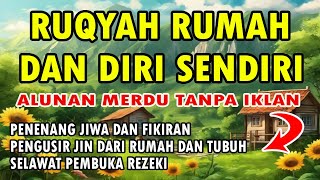 RUQYAH RUMAH DAN DIRI SENDIRI MERDU [upl. by Astrahan]