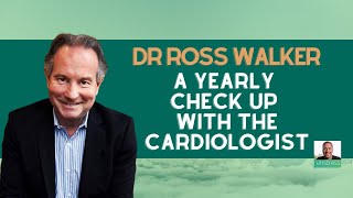 Dr Ross Walker A Yearly Check Up With the Cardiologist [upl. by Araik696]