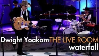 Dwight Yoakam  quotWaterfallquot captured in The Live Room [upl. by Polinski]