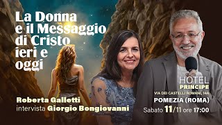 quotLA DONNA E IL MESSAGGIO DI CRISTO IERI E OGGIquot Roberta Galletti intervista Giorgio Bongiovanni [upl. by Coffey984]