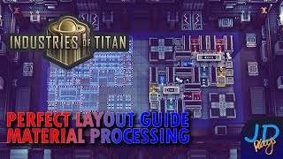 Perfect Layout Guide  Material Processing 🪐 Industries of Titan 🪐 New Player Guide Tutorial [upl. by Meryl]