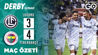 FC LUGANO 34 FENERBAHÇE  Geniş Maç Özeti  Şampiyonlar Ligi 2 Ön Eleme Turu İlk Maçı [upl. by Holleran980]