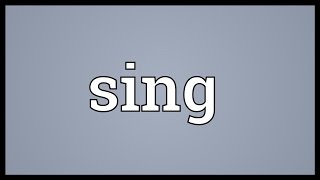 Sing Meaning [upl. by Griz]