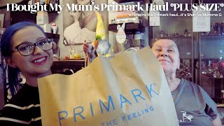 I Bought My Mums Primark Haul PLUS SIZE [upl. by Adnaluy697]