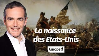 Au cœur de lhistoire La naissance des EtatsUnis Franck Ferrand [upl. by Nnaj]