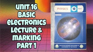 class 10 physics unit 16 basic electronicslecture and marking part 1 [upl. by Wrdna]