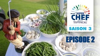 Super Chef  Saison 3  Episode 2 [upl. by Jocko]