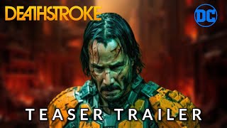 DEATHSTROKE  Teaser Trailer  Keanu Reeves  DC Studio 2025 [upl. by Gun]