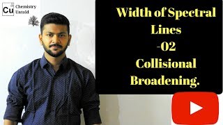 Width Of Spectral Lines 02  Collisional Broadening  SPECTROSCOPY IN HINDI [upl. by Marou710]