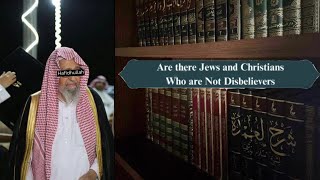 Are there Jews and Christians who are not disbelievers by Shaykh Saleh alFawzan [upl. by Notirb]