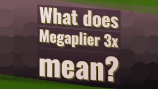 What does Megaplier 3x mean [upl. by Phia]