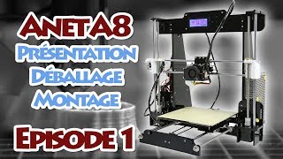 Imprimante 3D Anet A8  Déballage et montage  Épisode 1 [upl. by Nrobyalc]