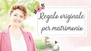 Regalo di matrimonio originale Ecco cosa ne penso  Matrimoni con laccento  Roberta Patanè [upl. by Jeconiah]