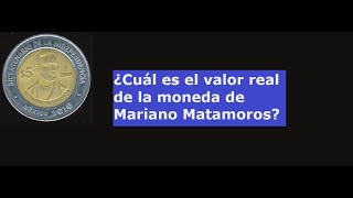 ¿Cuál es el valor real de la moneda de Mariano Matamoros [upl. by Jensen]