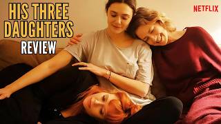 His Three Daughters 2024 Movie Review [upl. by Taub]