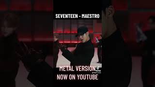 Seventeen  Maestro METAL VERSION by Djuni [upl. by Andrej155]