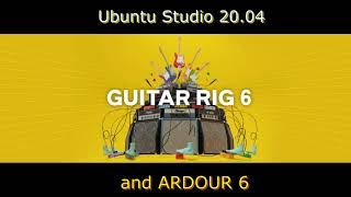 Guitar Rig 6 Ardour 6 Ubuntu Studio 2004 [upl. by Olsson966]