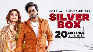 Silver Box Official Video Jigar Ft Gurlez Akhtar  Latest Punjabi Song 2022 New Punjabi Song 2022 [upl. by Heidy86]