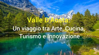 Valle DAosta Un viaggio tra arte cucina turismo e innovazione [upl. by Westfahl743]