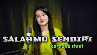 SALAHMU SENDIRI  Karaoke cowok duet dangdut koplo [upl. by Ennaitsirk]