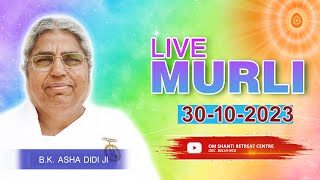 Live Murli 30102023 by BK Asha Didi from Om Shanti Retreat Centre DelhiNCR [upl. by Sonafets]