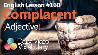 English Lesson  160 – Complacent Adjective  Learn English Pronunciation amp Vocabulary [upl. by Lemieux]