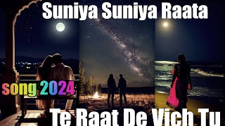 Suniya Suniya Raata Te Raat De Vich Tu Ai song2024Song new ai song generator ai love song [upl. by Abdulla]