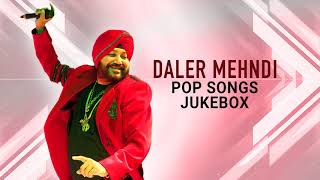 Pop Song Jukebox ► Daler Mehndi  Top Hits  DRecords [upl. by Suiravad17]