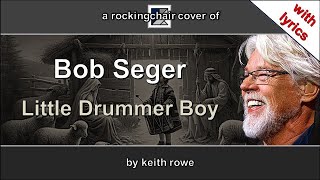 Little Drummer Boy  Bob Seger Cover with lyrics [upl. by Etty]