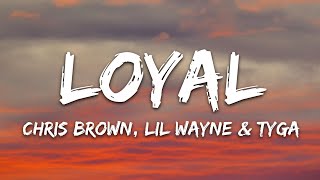 Chris Brown  Loyal Lyrics ft Lil Wayne Tyga [upl. by Behm]