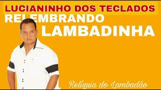 LUCIANINHO DOS TECLADOS  LAMBADINHA reliquiadolambadao [upl. by Ardnuasac928]