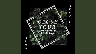 Close Your Eyes [upl. by Ashien]