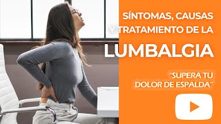 Lumbalgia síntomas causas y tratamiento para tu dolor de espalda [upl. by Eibrab]